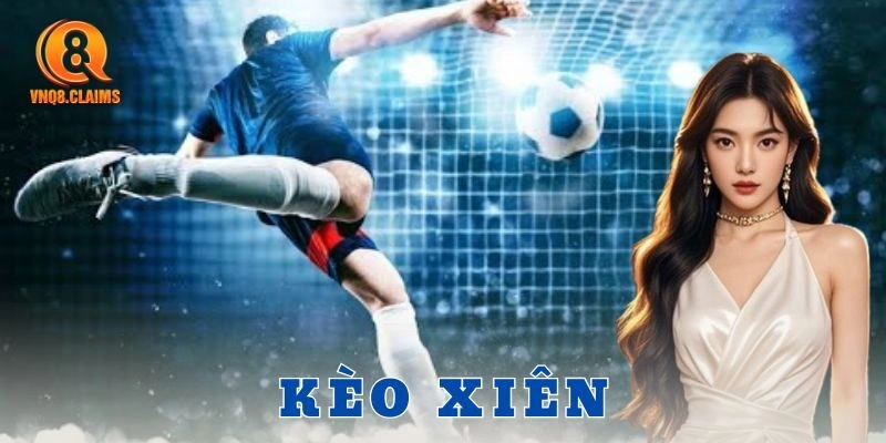 Cách chơi kèo xiên chi tiết bằng ví dụ thực tế