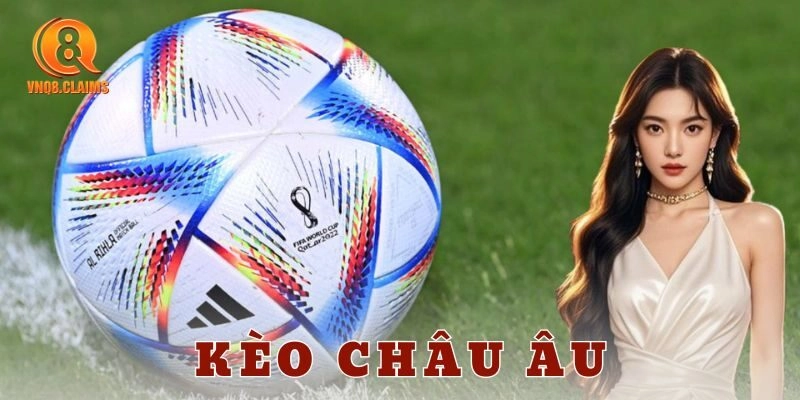 Kèo châu Âu là gì? Cách đọc 1X2 để ăn lớn mỗi trận