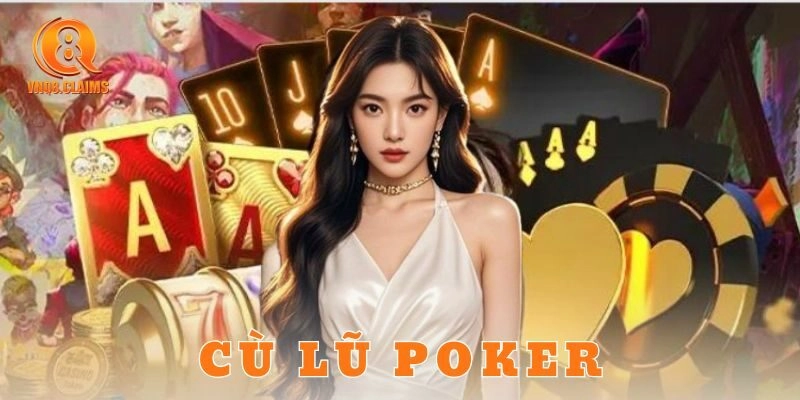 Khám phá sức mạnh cù lũ poker để hốt pot đỉnh cao