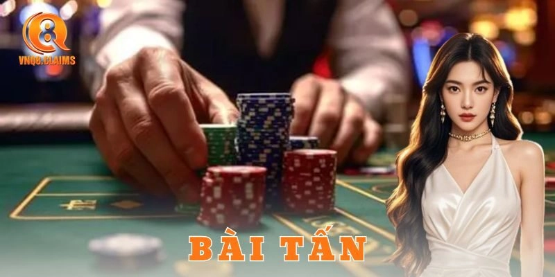 Lưu ý quan trọng khi chơi bài tấn